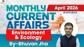 Monthly Current Affairs 2026 | Environment &amp; Ecology Current Affairs | April 2026 | StudyIQ IAS