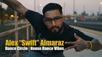 Alex "Swift" Almaraz (Dance Circle) House Dance Vibes | Dancersglobal.tv