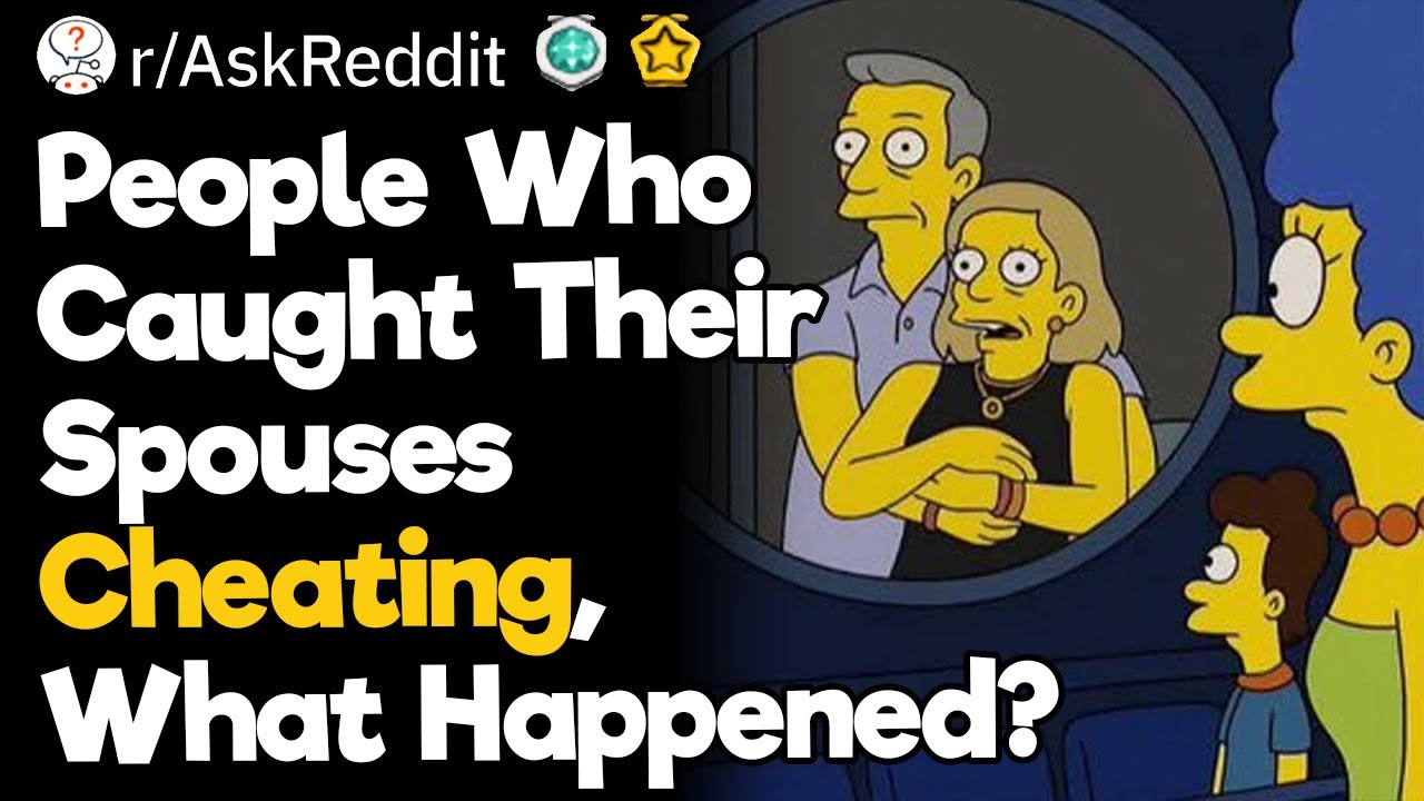 People Who Caught Their Spouses Cheating, What Happened?