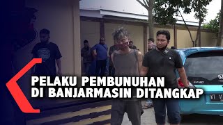 Pelaku Pembunuhan Di Banjarmasin Ditangkap