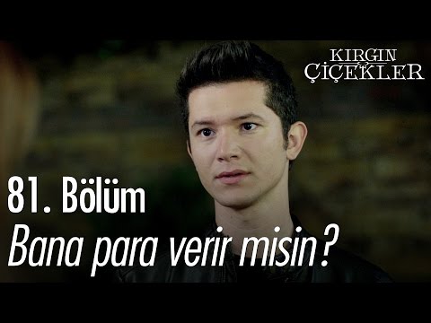 Lütfen bana para verir misin? - Kırgın Çiçekler 81. Bölüm - atv