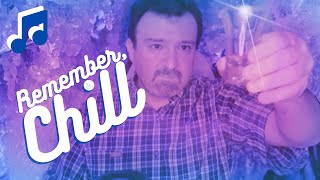 Remember, Chill ♬
