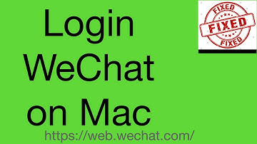 How to Login Wechat in MAC / Web Wechat not Working on Mac, 登陆微信解决方法
