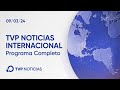 Programa 09032024  tvp noticias internacional