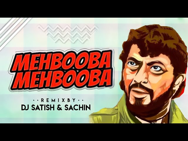 Mehbooba Mehbooba Dj Song - Retro Mix - Dj Satish And Sachin - Old Hindi Dj Song - Sholay 1975 class=