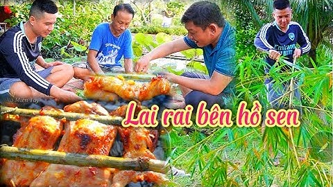 Chiều Quê Chặt Trúc Nướng Mồi Lai Rai Bên Hồ Sen | DMT