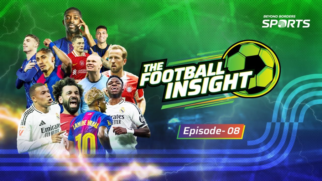 Insight Football Weekly Football Show | The Football Insight | Ep: 08 | Rahadul Islam ...