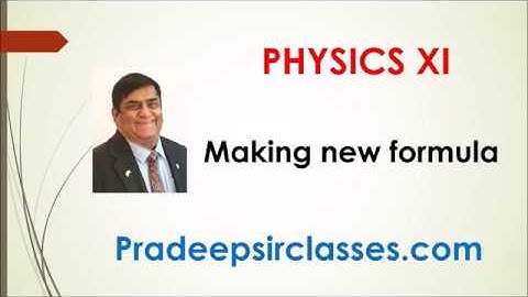 Phy XI-2-11 making new formula Pradeep Kshetrapal channel