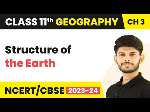 Structure of the Earth - Interior of the Earth | Class 11 Geography
