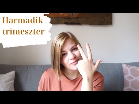 Videó: Harmadik Trimeszter: Aggodalmak és Tippek