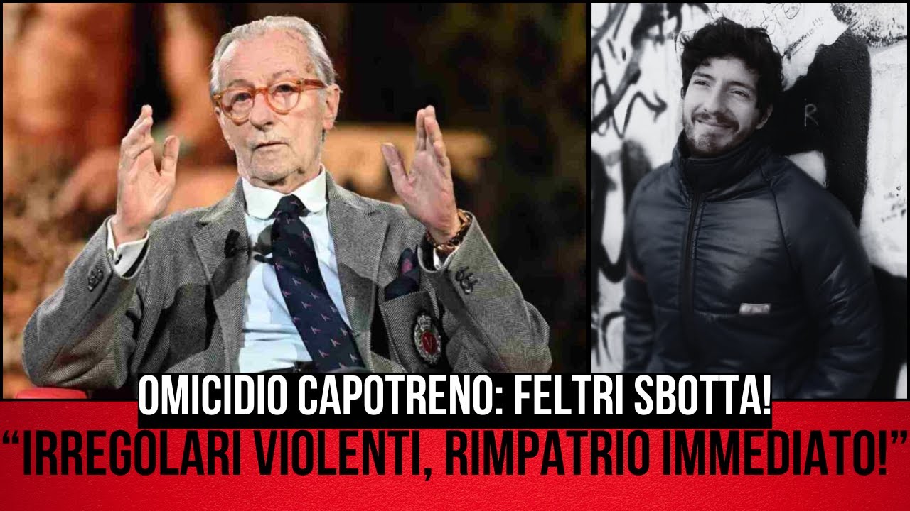 FELTRI SULL’OMICIDIO DEL CAPOTRENO: “BASTA RIMPALLI BUROCRATICI, RIMPATRIO IMMEDIATO”
