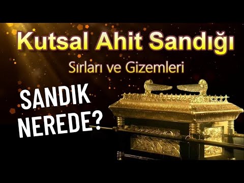 Kutsal Ahit Sandığı Sırları ve Gizemleri: Sandık Hangi şehirden çıkarılacak