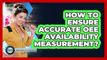 How To Ensure Accurate OEE Availability Measurement?