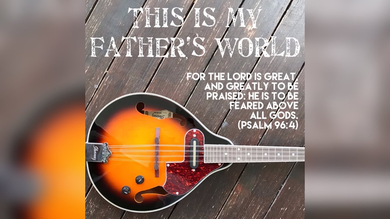 Hymn This is my Father’s world (mandolin cover) YouTube