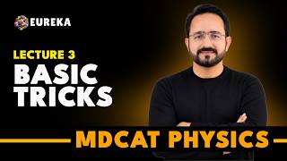 MDCAT PHYSICS | BASIC TRICKS | LECTURE 3 | MDCAT 2026 | PMDC SYLLABUS | EUREKA ACADEMIA