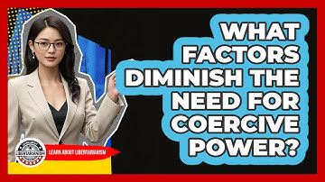 What Factors Diminish the Need for Coercive Power?