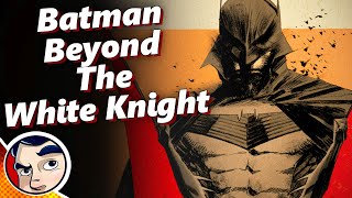 Batman: Beyond The White Knight  Full Story