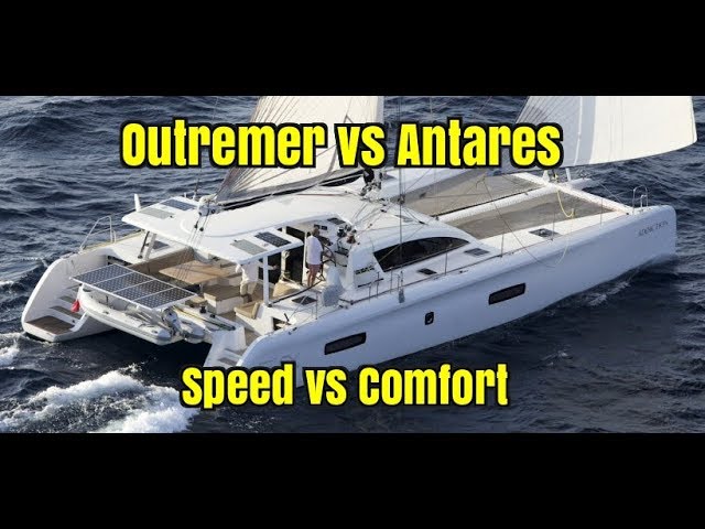 Antares 44 Vs Outremer 5X.  Comfort vs Speed.  Speed comes at a steep price.  Annapolis Show 2017