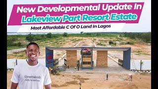 New Developmental Update In Lakeview Park And Resort Estate Own With 750K($576) Initial Deposit