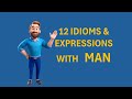 12 IDIOMS & EXPRESSIONS WITH 'MAN'