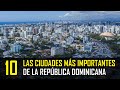 Las 10 Ciudades Más Desarrolladas de la República Dominicana │Dominican Info│