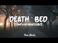 Death - Bed powfu (lyric),"Don't stay awake for too long.