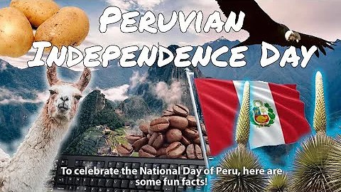 July 28th: Peruvian Independence Day