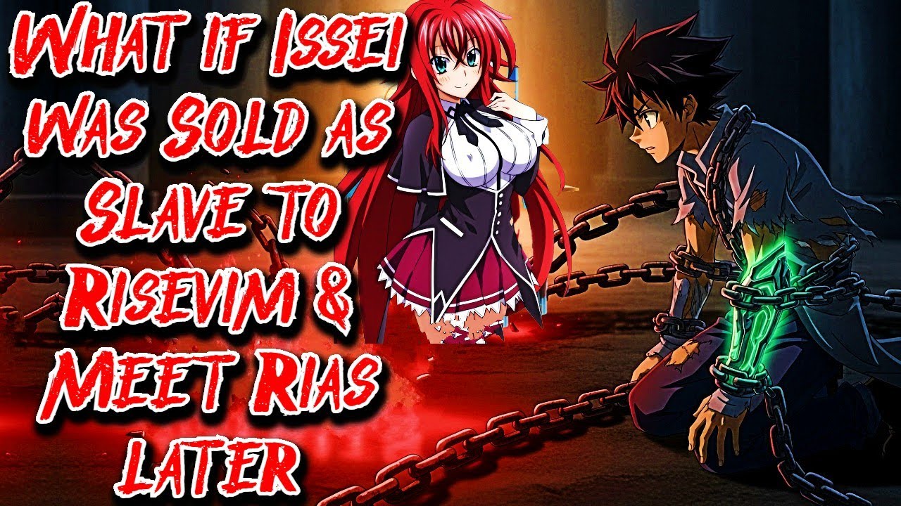 What if Issei was Sold as Slave to Risevim & Meet Rias Later Movie
