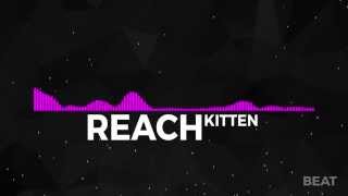 [Dubstep] - Kitten - Reach