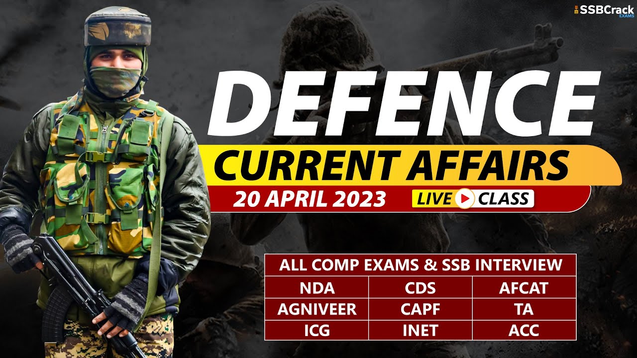 20 April 2023 | Defence Current Affairs For NDA CDS AFCAT SSB Interview ...