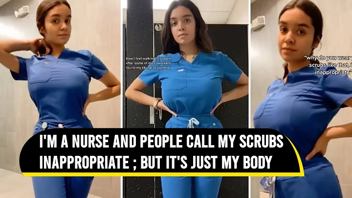 Im a nurse and people call my scrubs inappropriate...