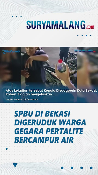 BUNTUT SPBU di Bekasi Digeruduk Warga Gegara Jual BBM Pertalite Bercampur Air, Pemkot Turun Tangan