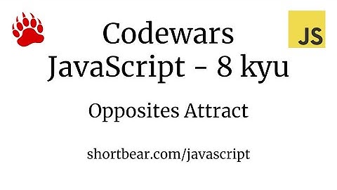 Codewars - Javascript - Opposites Attract