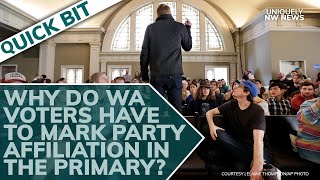Why Do WA Voters Have To Mark Their Party Affiliation On Their Ballot In The Presidential Primary?