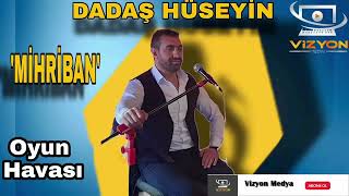 DADAŞ HÜSEYİN - MİHRİBAN (OYUN HAVASI)  | Vizyon Medya Ⓒ Resimi