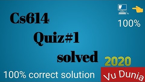 Cs614 Quiz#1 solved by vu dunia || Correct solution || Final term quiz 2020