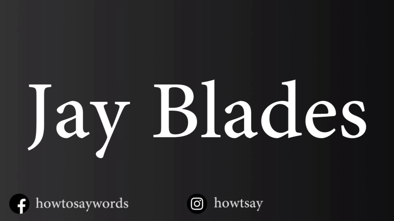 How To Pronounce Jay Blades YouTube