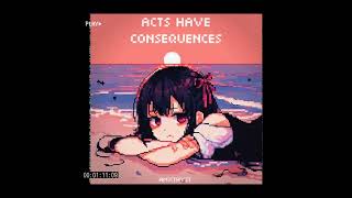 Acts Have Consequences