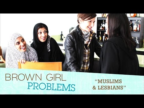 BROWN GIRL PROBLEMS: Muslims & Lesbians