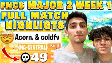 🤯ACORN & COLD - 49 KILLS in FNCS MAJOR 2 WEEK 1 - OPENS - NAC 🏆  FULL MATCH REPLAY