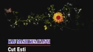 Kau Masih Kusayangi by Cut Esti