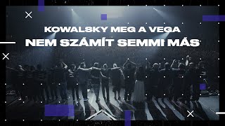 Video-Miniaturansicht von „KOWALSKY MEG A VEGA - NEM SZÁMÍT SEMMI MÁS... (Official)“