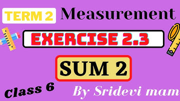 6th maths tamil Term 2 Chapter 2 ( Measurements ) exercise 2.3 sum 2 TN samacheer class 6 2nd term