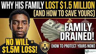 Why Chadwick Boseman’s Family Lost $1.5 Million (And How to Protect Yours)