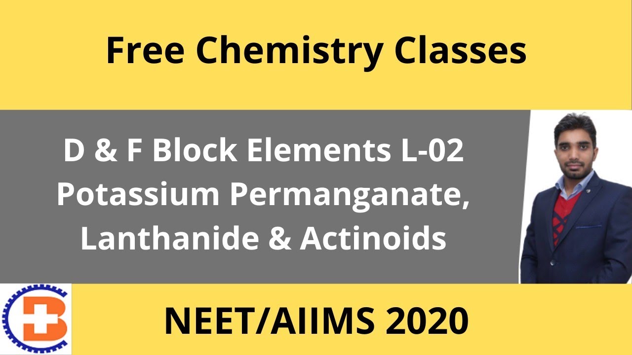 D & F Block Elements L-02 Potassium Permanganate, Lanthanide & Actinoids  CL-99 Free Video Lectures