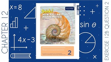Oxford Think New Syllabus Mathematics 8th Edition || Book 2 | Chapter 12 | Exercise 12B | Question 2
