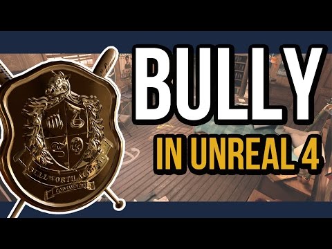 Bully in Unreal 4 - Bully 2 Concept [Original]