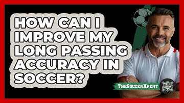 How Can I Improve My Long Passing Accuracy In Soccer? - The Soccer Xpert