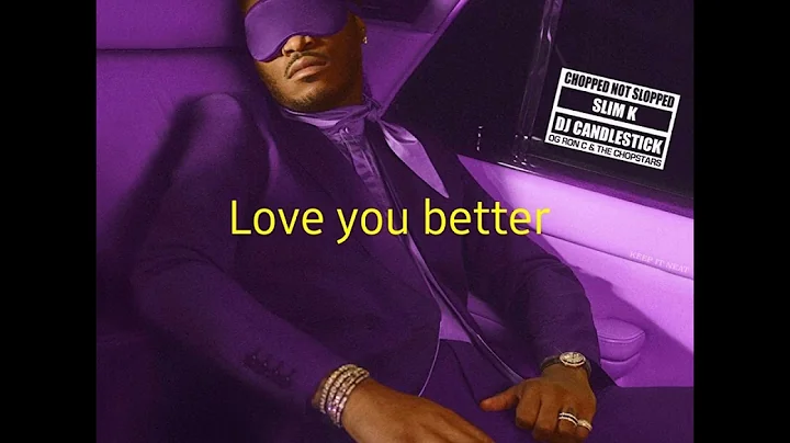 Love you better - Future /Chopstars / OG Ron C /Candlestick / Slim K