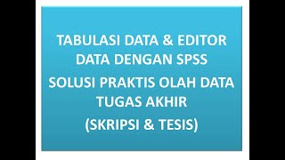 TABULASI DATA DAN DATA EDITOR DENGAN SPSS